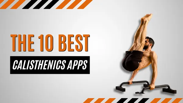 The Best Calisthenics Apps to Get You Fit Anywhere